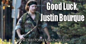 Good Luck Justin Bourque
