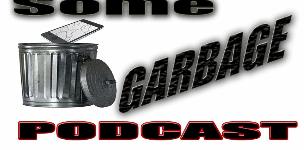 Some Garbage Podcast EP036 - A Radical Agenda