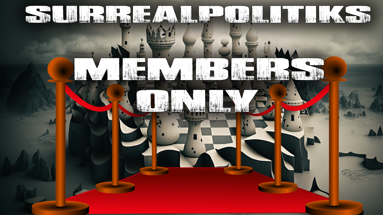 Thoughts for Tonight’s SurrealPolitiks Member Video Chat Wednesday April 19th 9:30pm